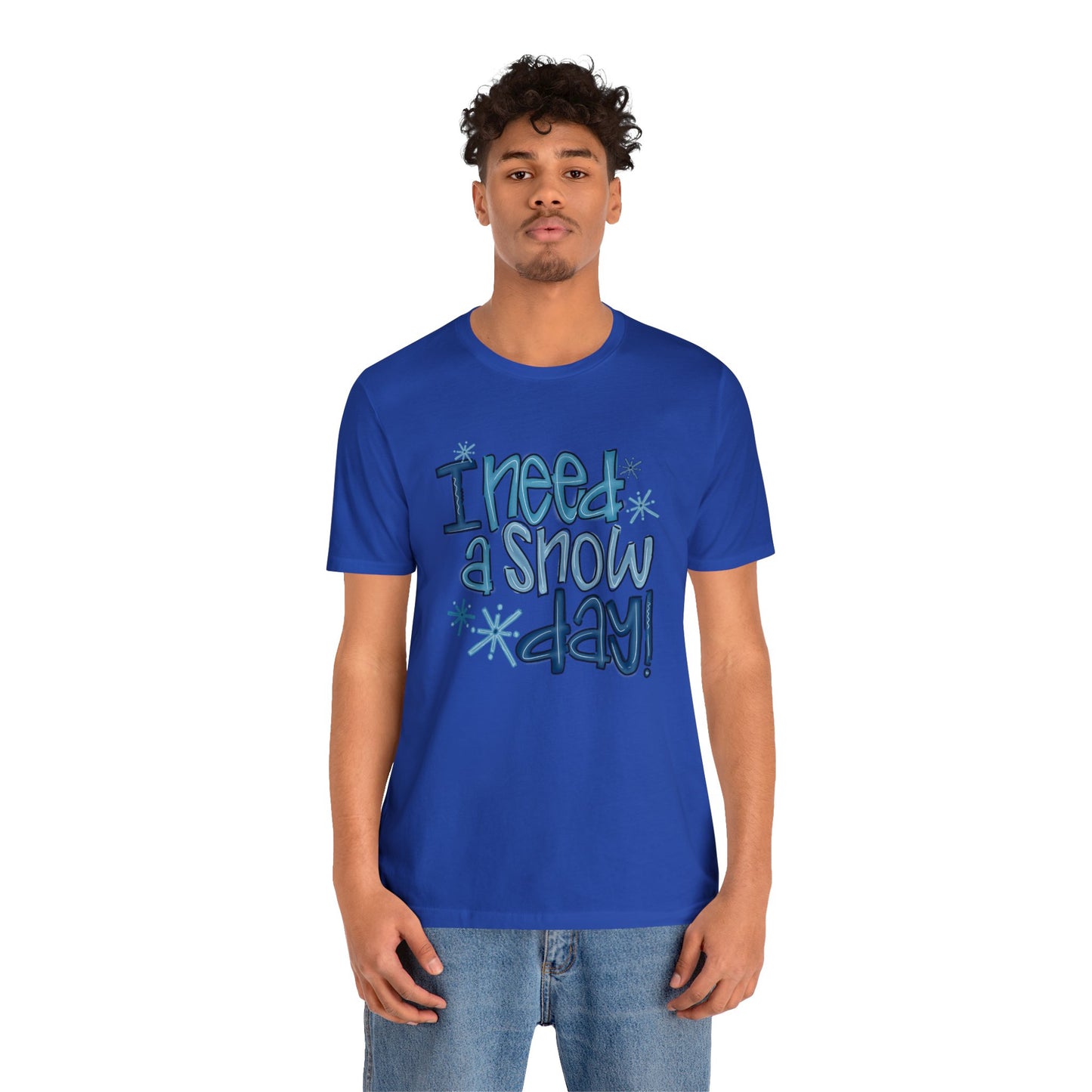 I Need a Snow Day Bella Jersey Short Sleeve Tee (Unisex)