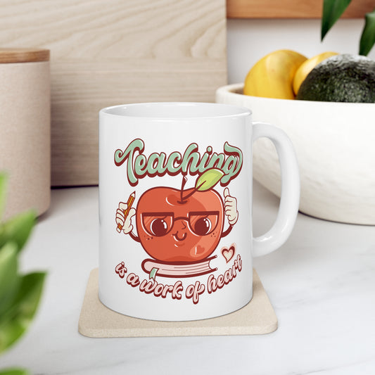 Teaching is a Work of Heart Ceramic Mug 11oz