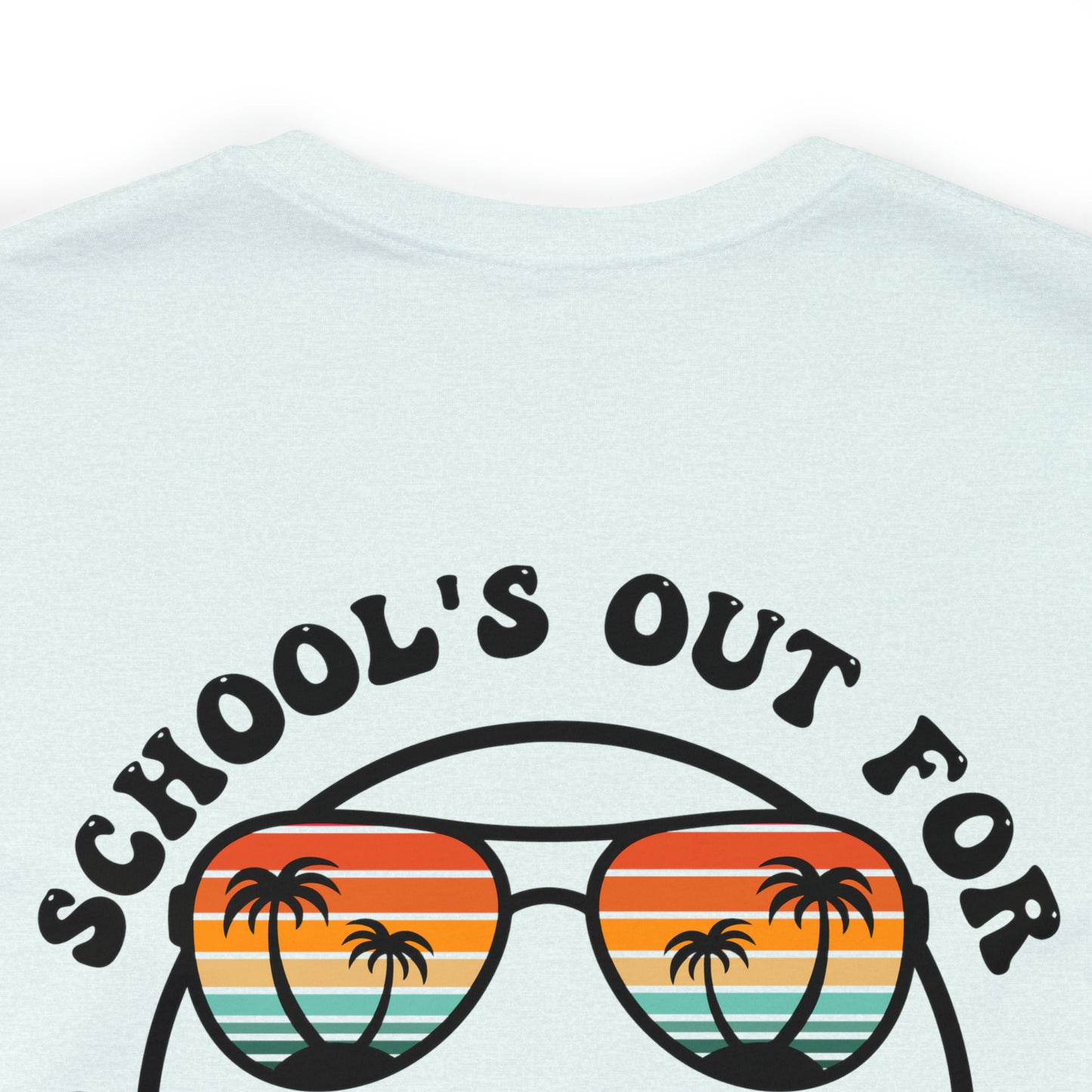 "Schools Out for Summer"  (Front and Back Design)  Unisex Jersey Short Sleeve Tee