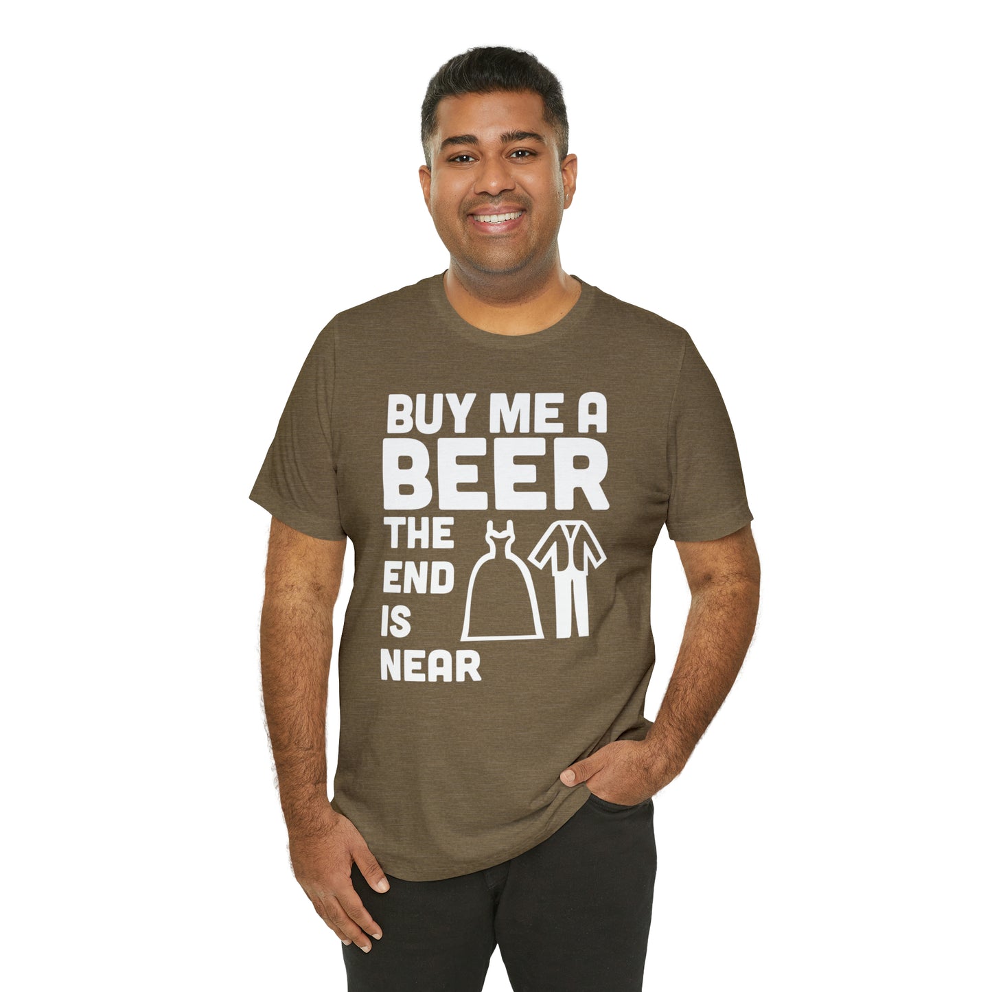 Buy Me a Beer the End is Near  Bride/Groom T-Shirt