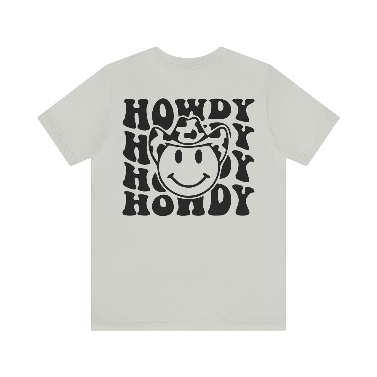 "Smiley Face HOWDY"  (Front and Back Design)  Unisex Jersey Short Sleeve Tee