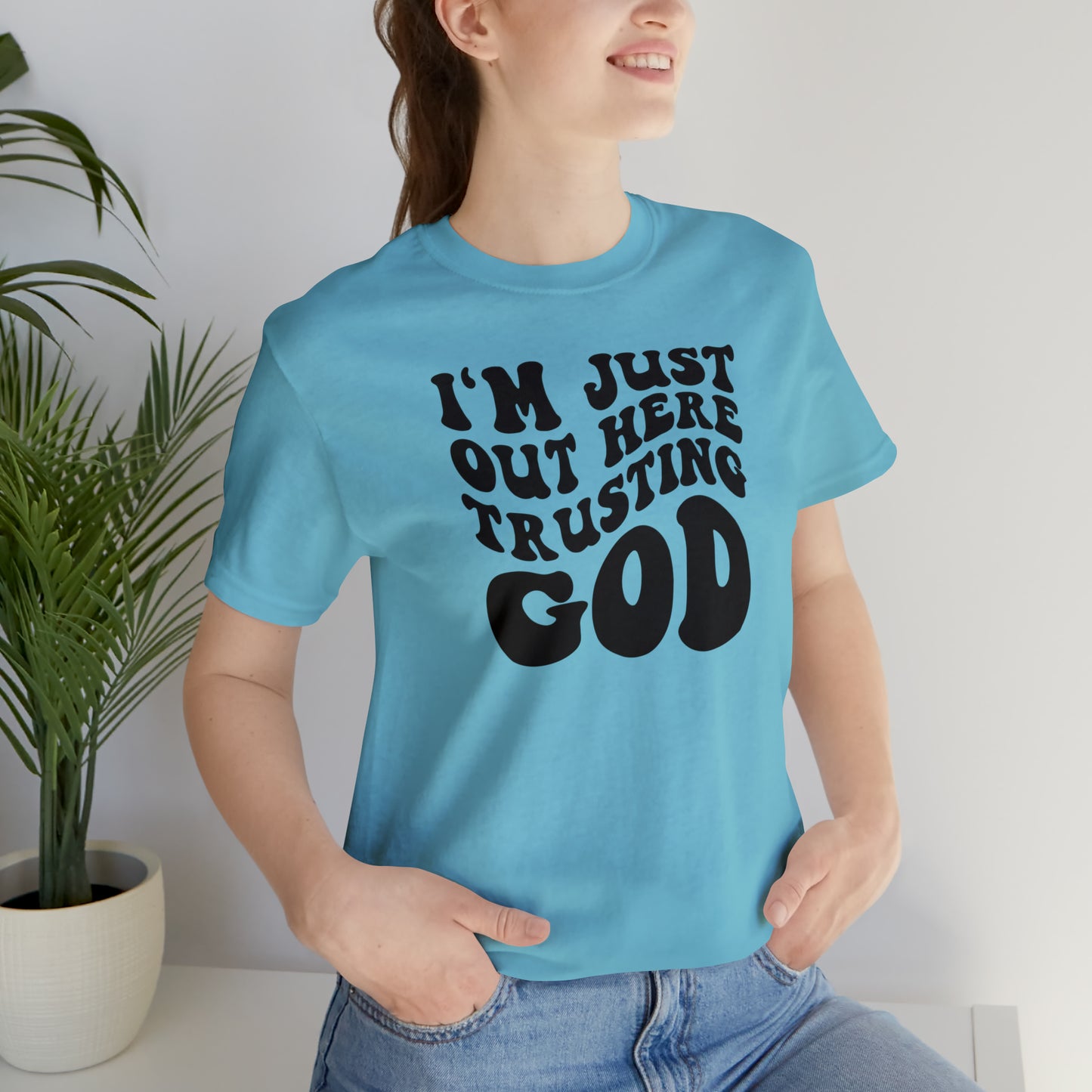 I'm Just Out Here Trusting God T-Shirt