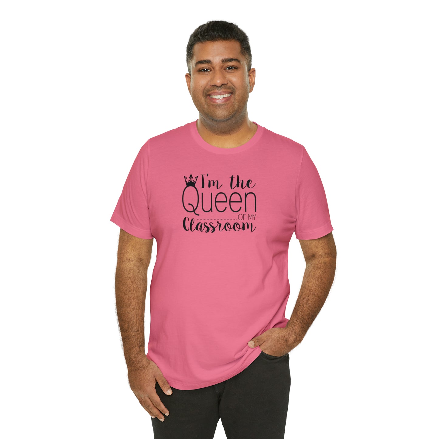 I'm the Queen of my Classroom Teacher T-Shirt