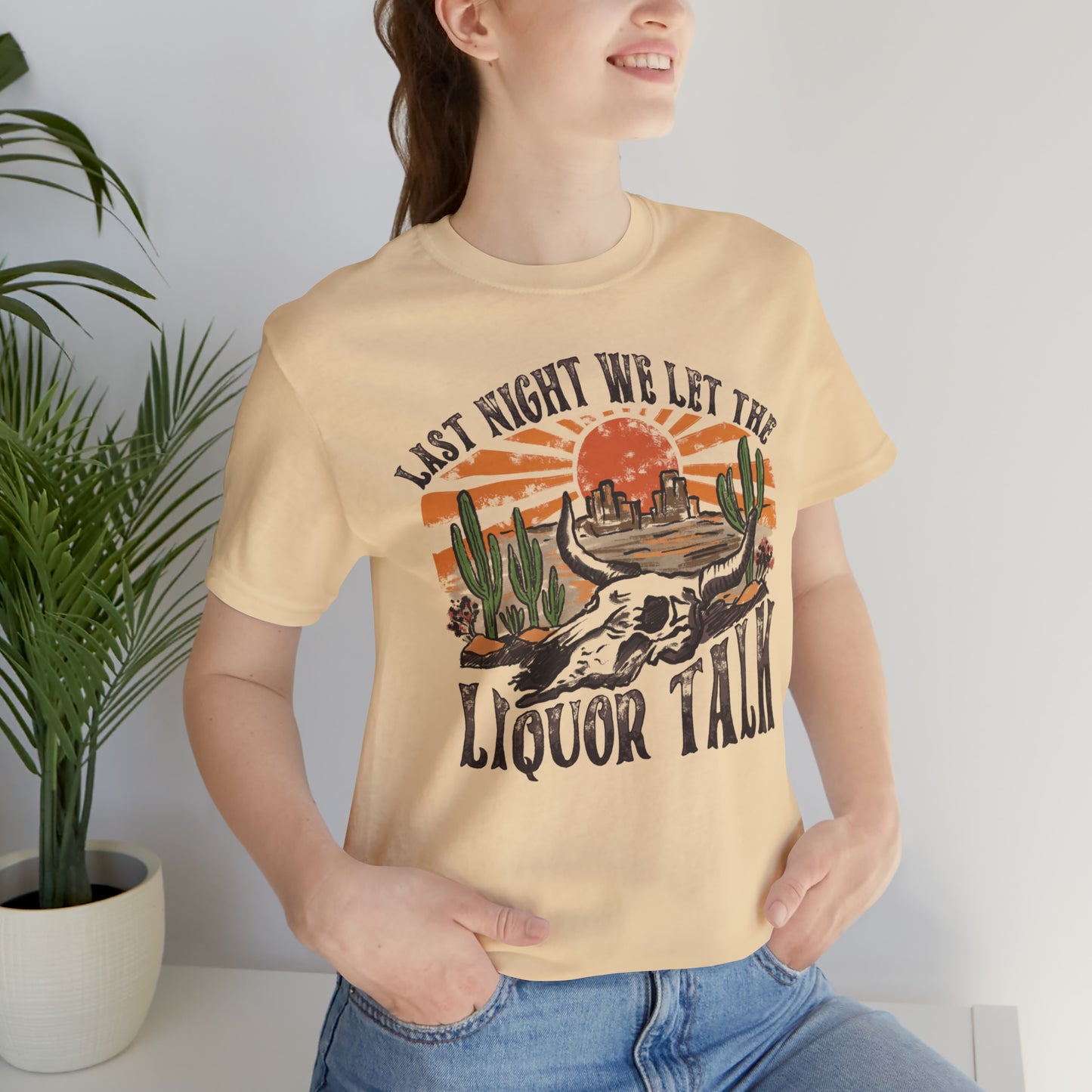 Vintage "Last Night We Let the Liquor Talk" Unisex Jersey Short Sleeve Tee