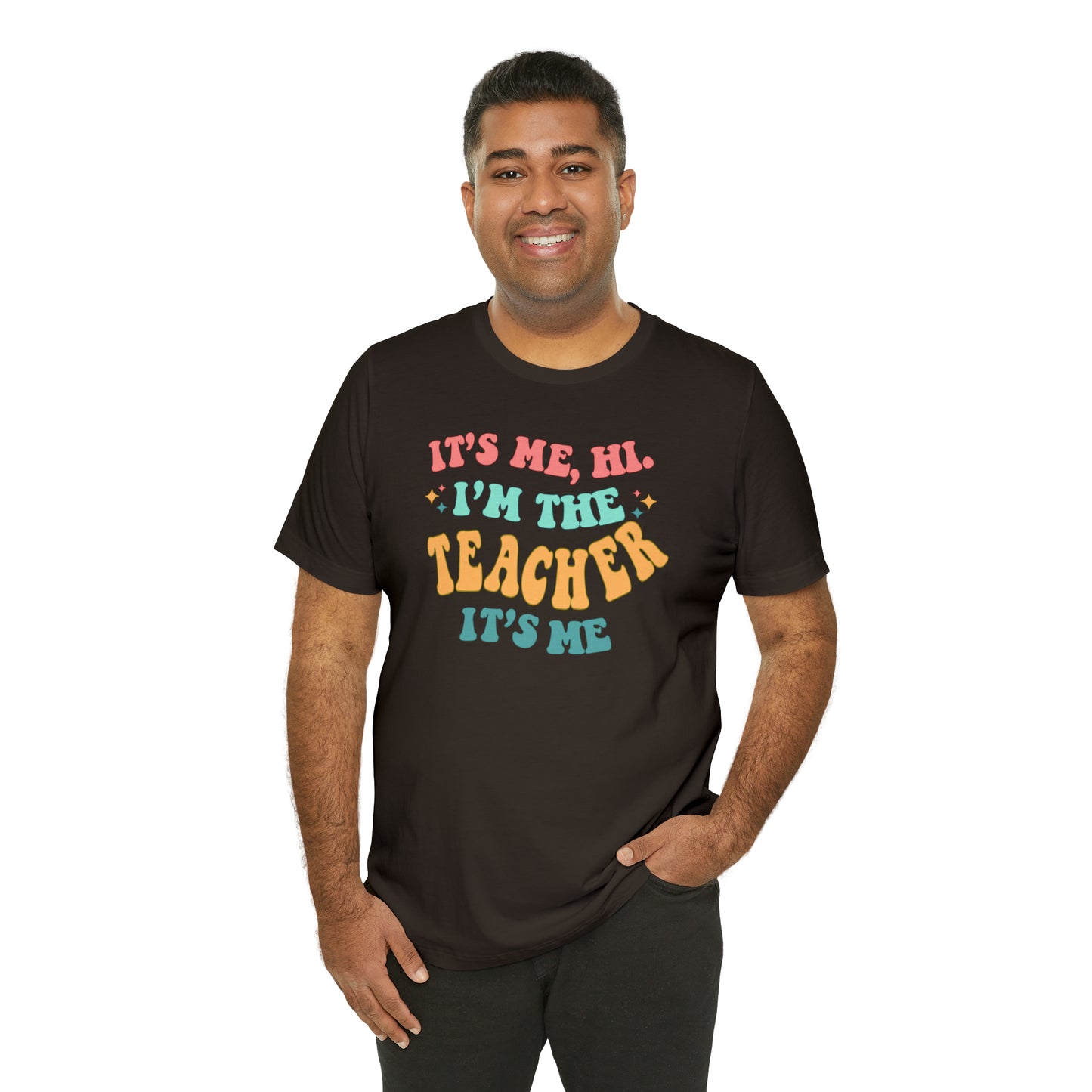 It's Me, Hi!  I'm the Teacher, It's Me!  Teacher Tee