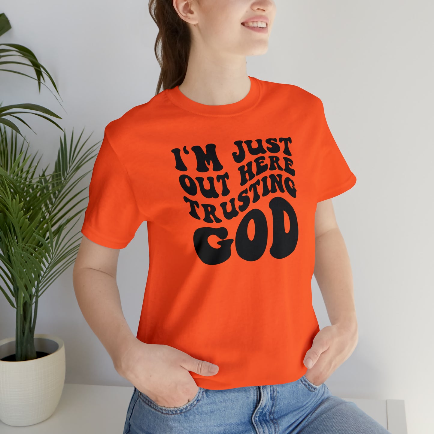 I'm Just Out Here Trusting God T-Shirt