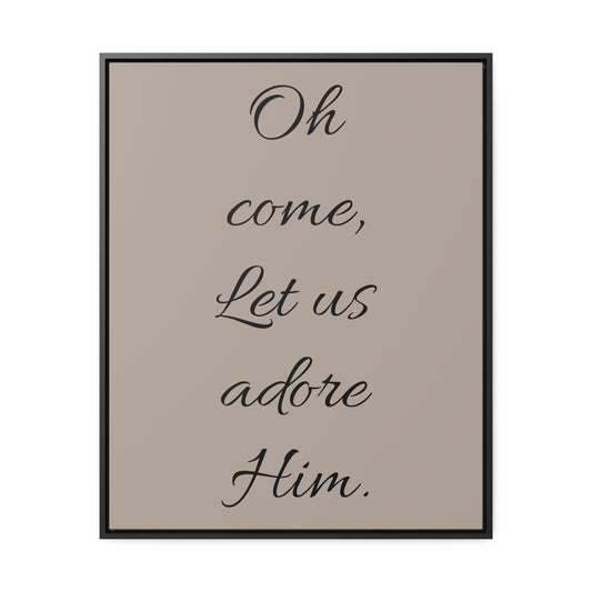 Oh Come Let Us Adore Him Gallery Canvas Wraps, Vertical Frame