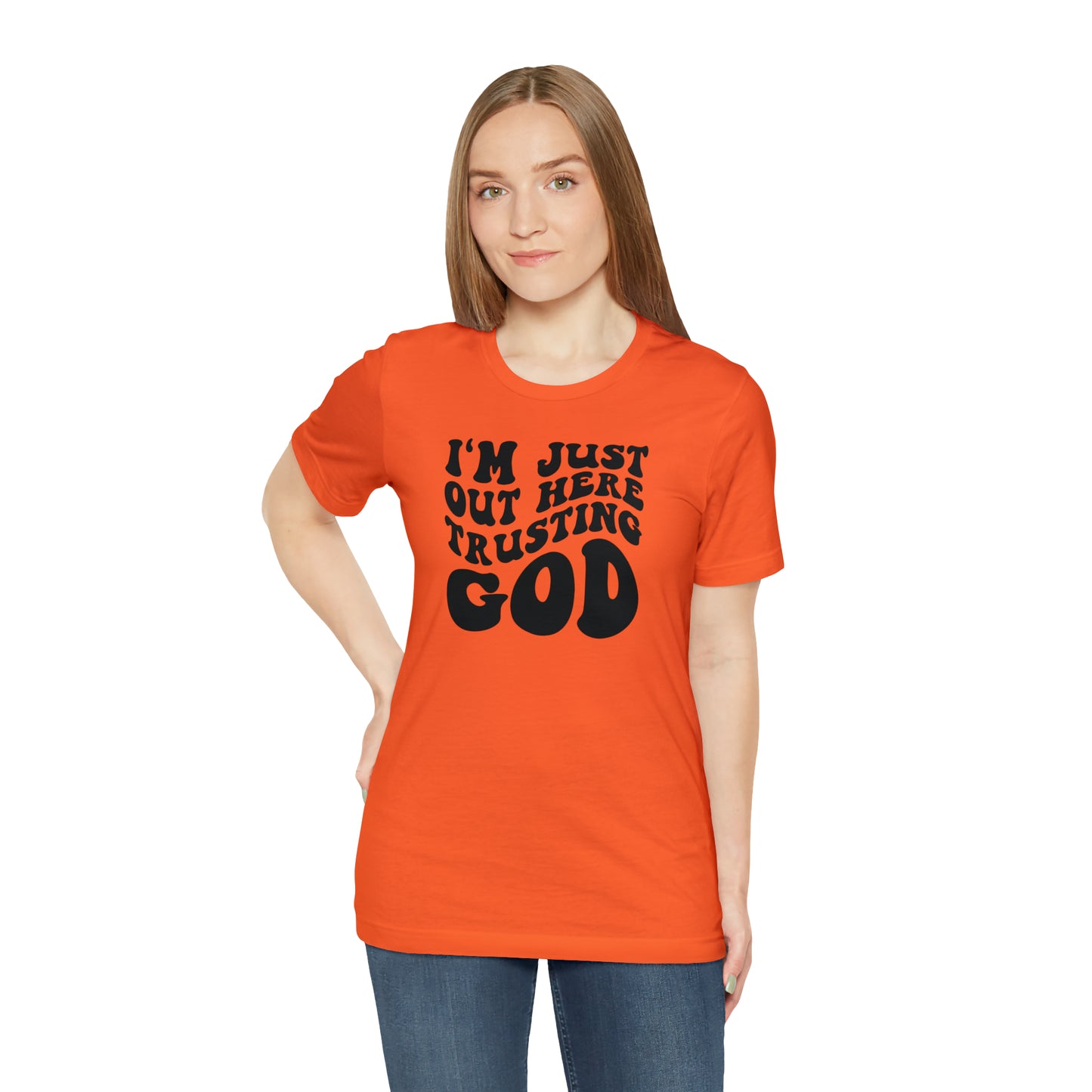 I'm Just Out Here Trusting God T-Shirt