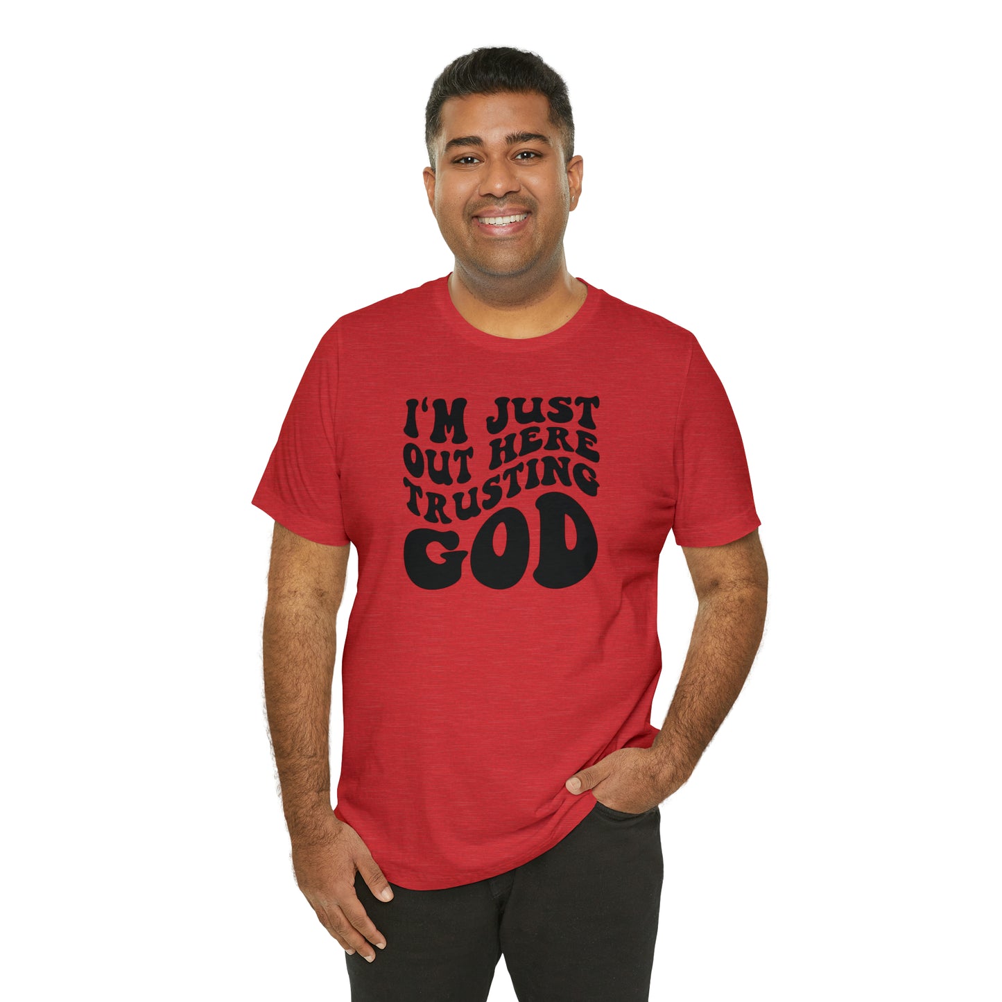 I'm Just Out Here Trusting God T-Shirt