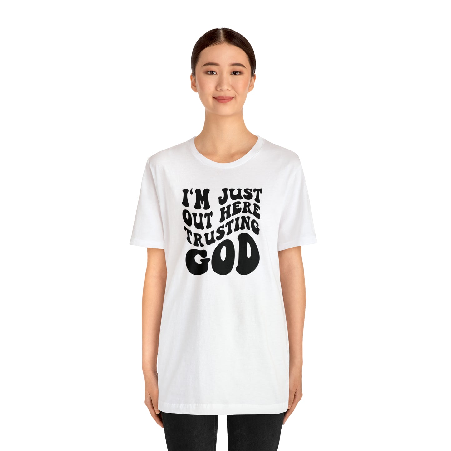 I'm Just Out Here Trusting God T-Shirt