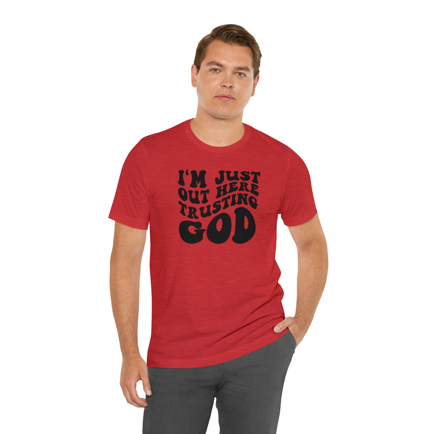 I'm Just Out Here Trusting God T-Shirt