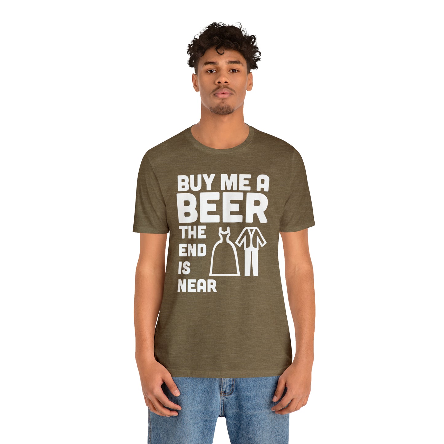 Buy Me a Beer the End is Near  Bride/Groom T-Shirt