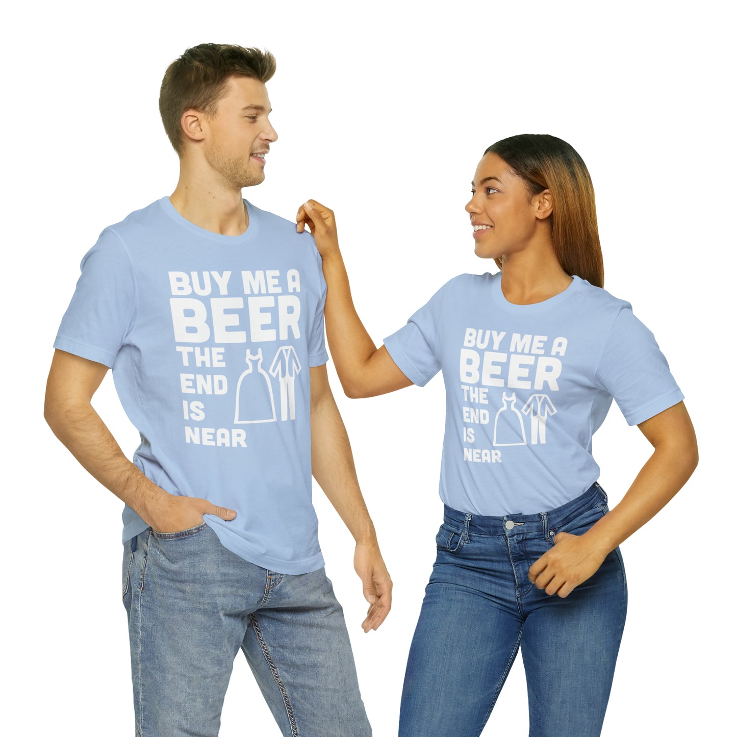 Buy Me a Beer the End is Near  Bride/Groom T-Shirt