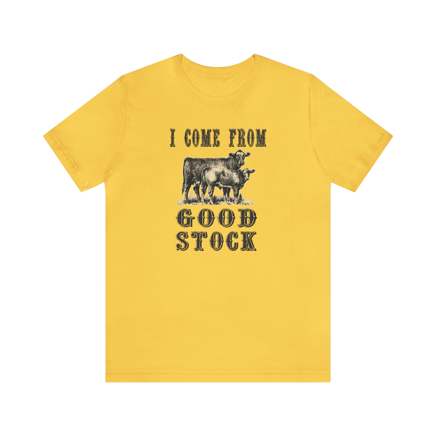 "I Come from Good Stock" Unisex Jersey Short Sleeve Tee