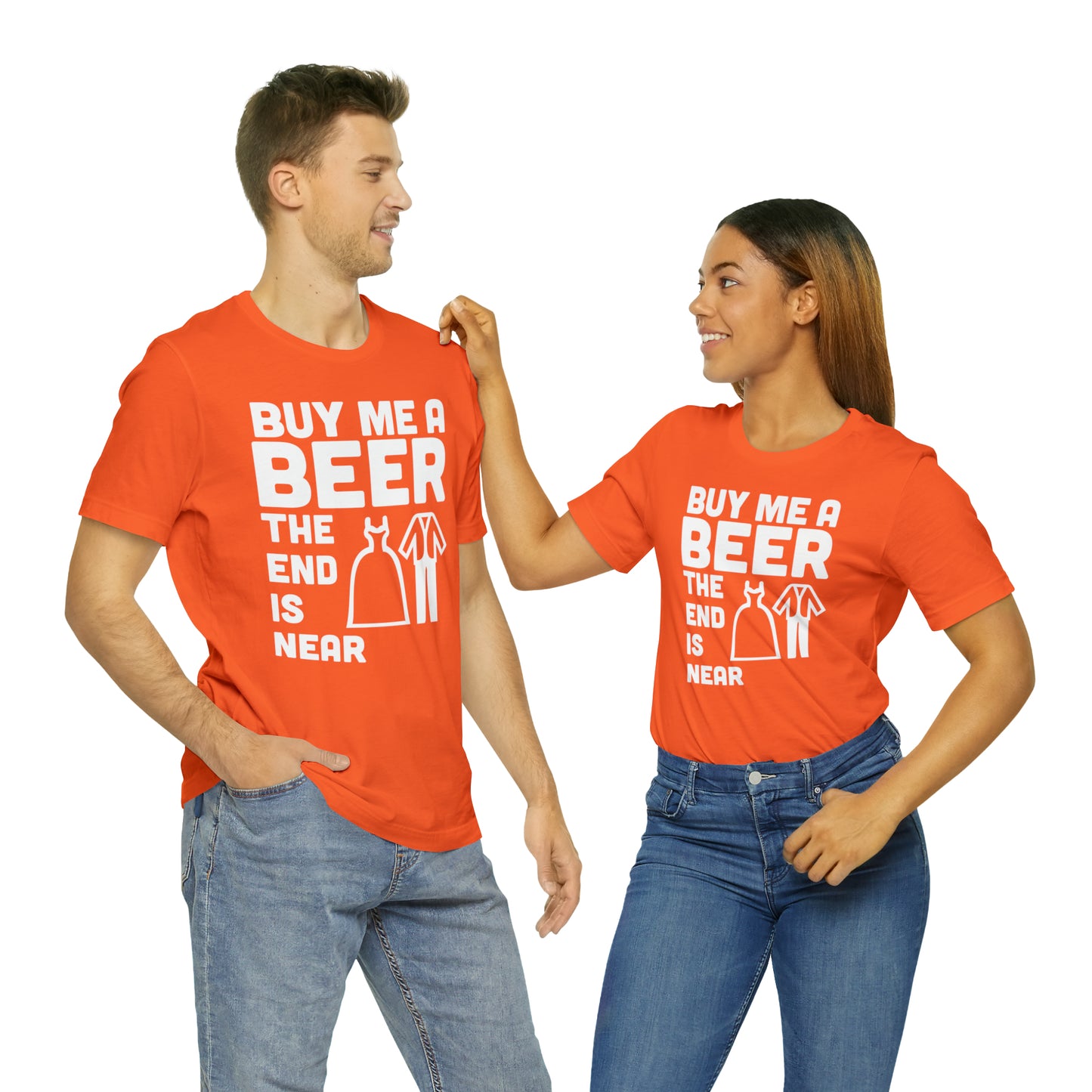 Buy Me a Beer the End is Near  Bride/Groom T-Shirt