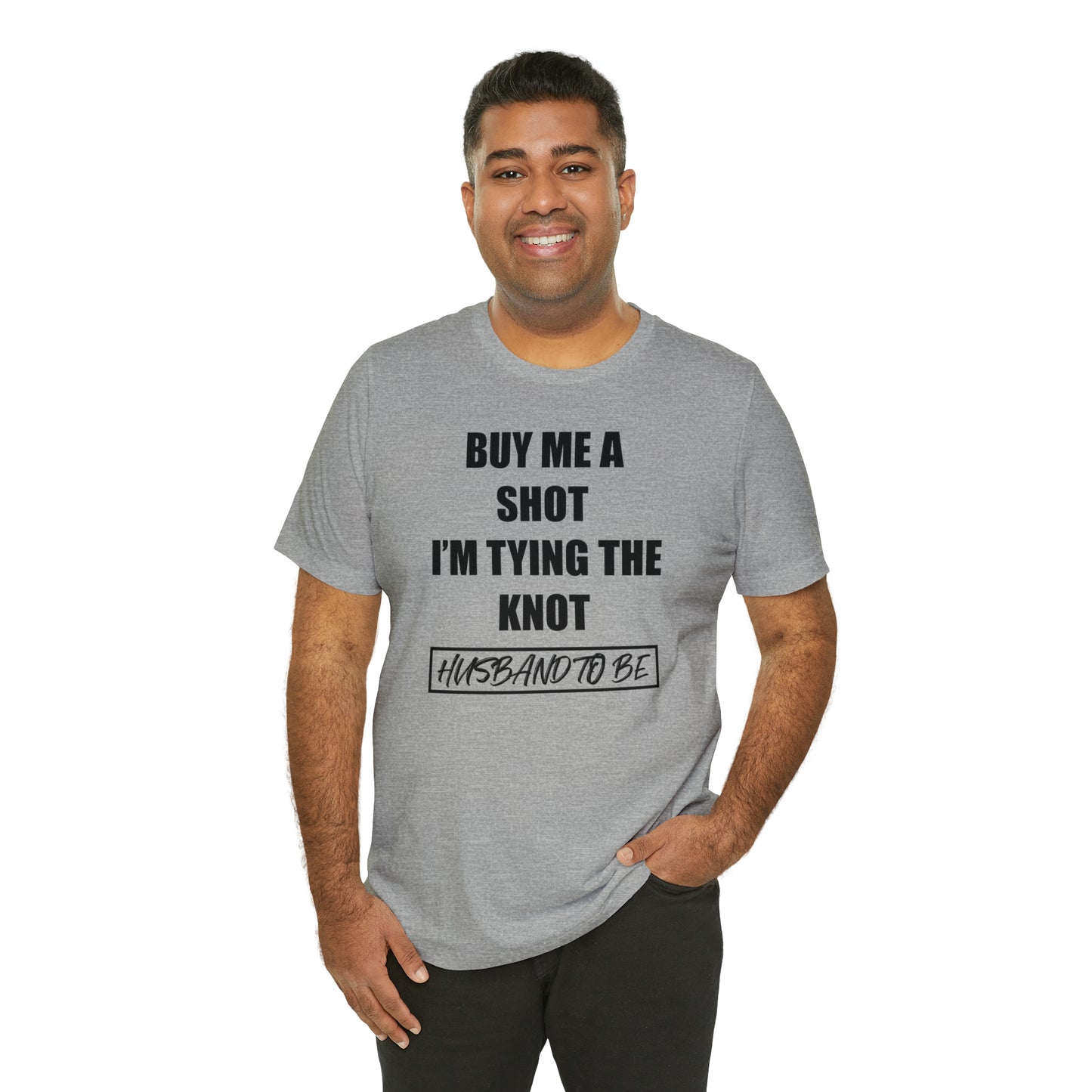 Buy Me a Shot I'm Tying the Knot - Husband to BE  T-Shirt