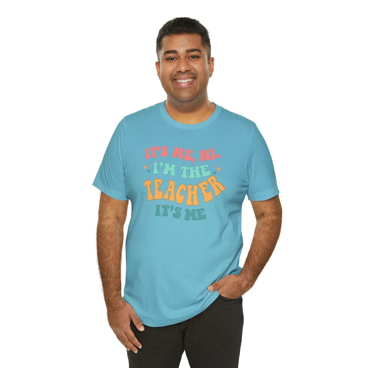 It's Me, Hi!  I'm the Teacher, It's Me!  Teacher Tee