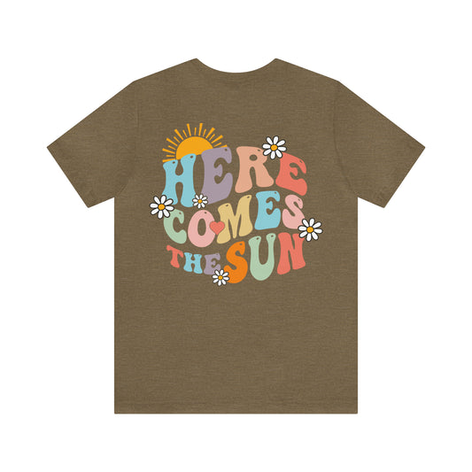 "Here Comes the Sun"  (Front and Back Design)  Unisex Jersey Short Sleeve Tee