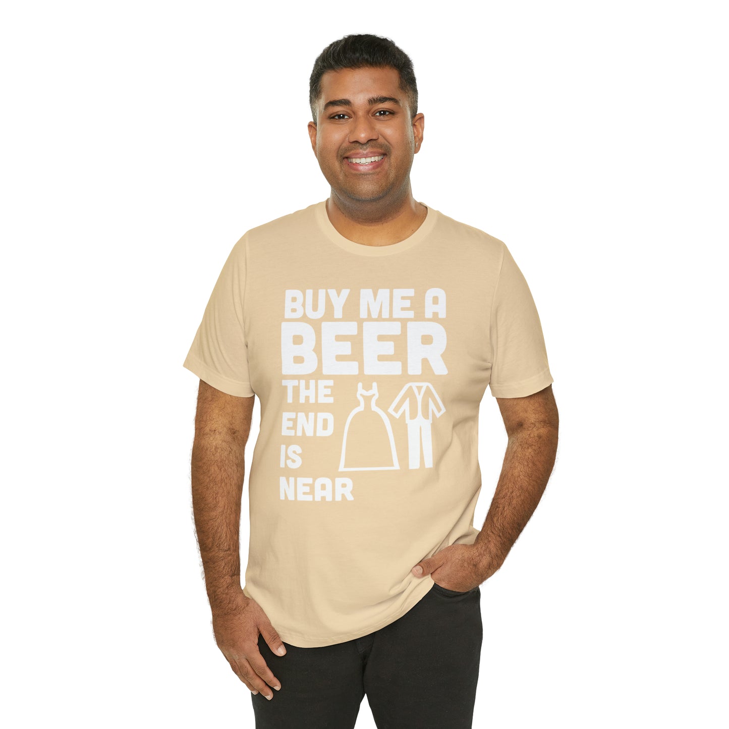 Buy Me a Beer the End is Near  Bride/Groom T-Shirt