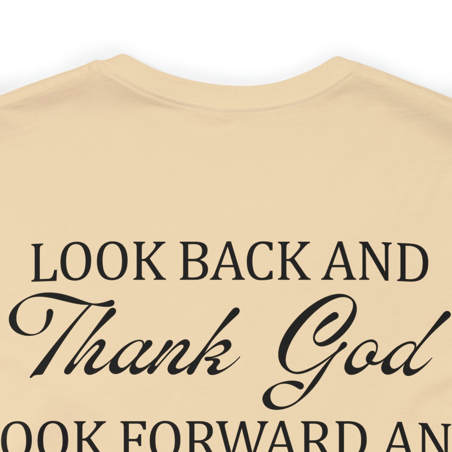 "Look Back and Thank God, Look Forward and Trust God"  (Front and Back Design)  Unisex Jersey Short Sleeve Tee