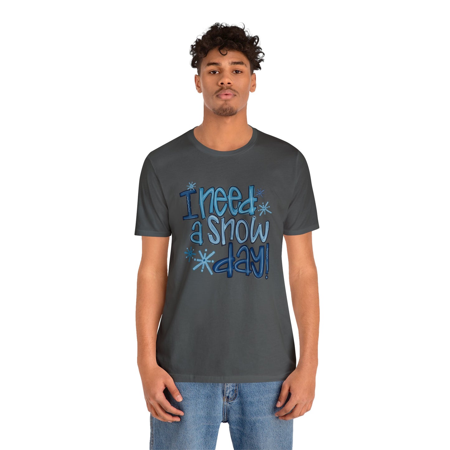 I Need a Snow Day Bella Jersey Short Sleeve Tee (Unisex)