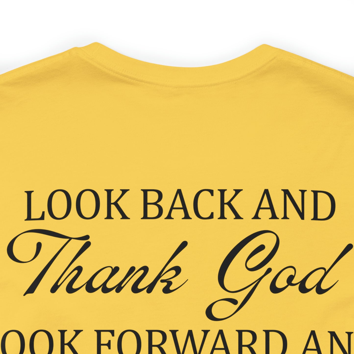 "Look Back and Thank God, Look Forward and Trust God"  (Front and Back Design)  Unisex Jersey Short Sleeve Tee