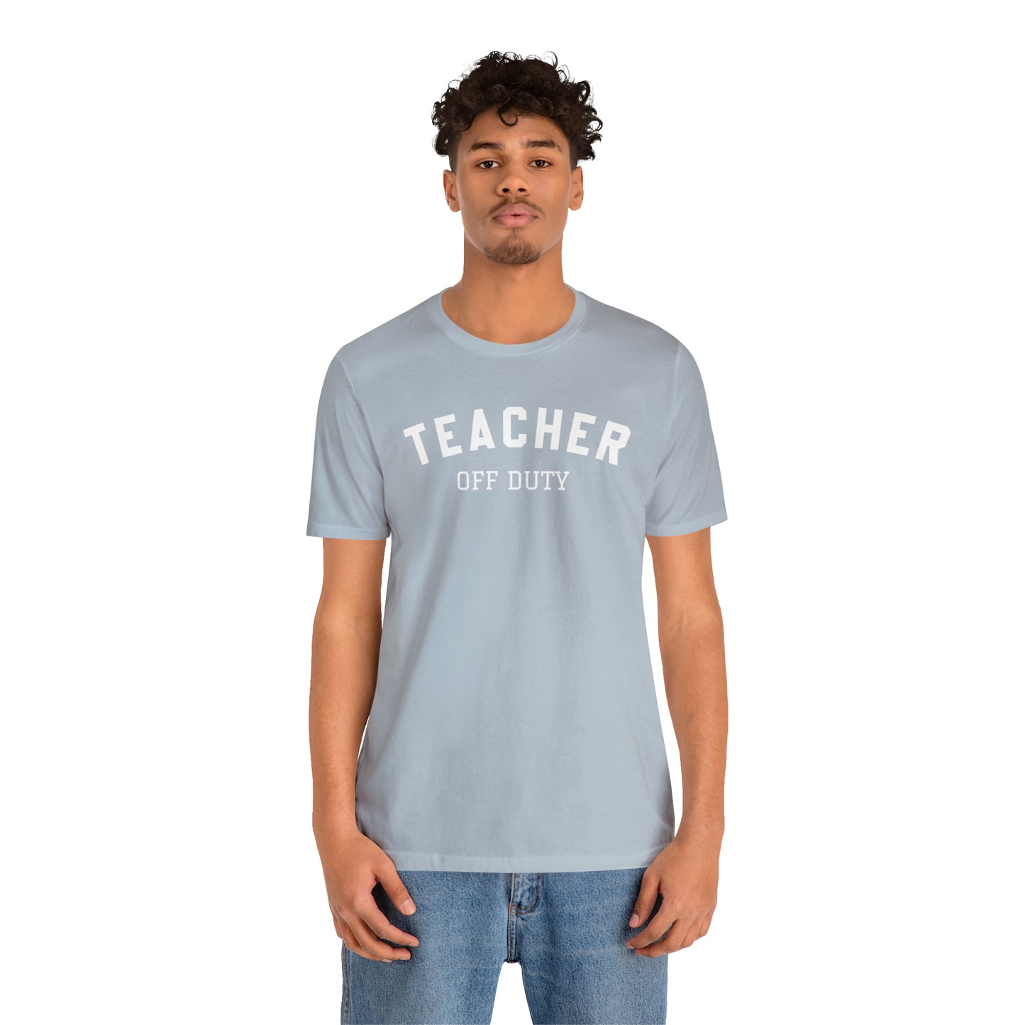 "Teacher Off-Duty" Unisex Jersey Short Sleeve Tee
