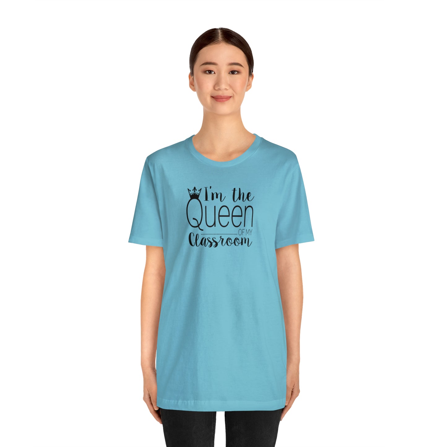 I'm the Queen of my Classroom Teacher T-Shirt