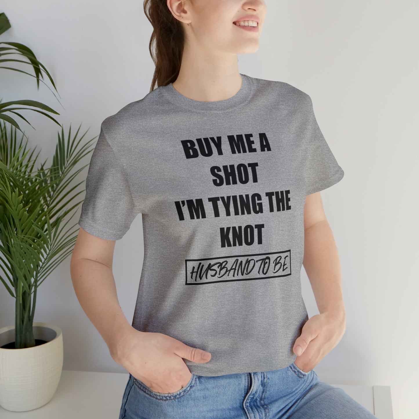 Buy Me a Shot I'm Tying the Knot - Husband to BE  T-Shirt