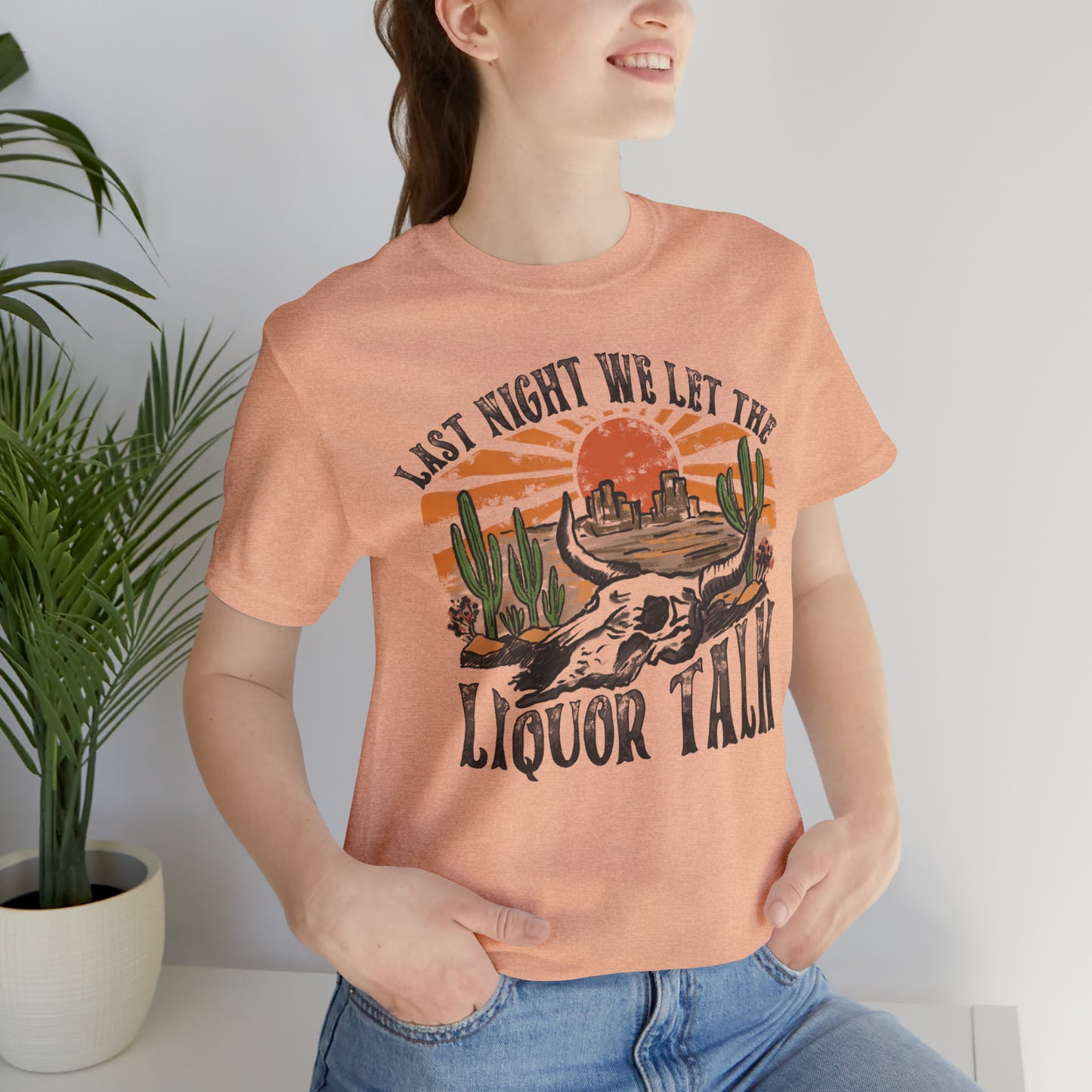 Vintage "Last Night We Let the Liquor Talk" Unisex Jersey Short Sleeve Tee