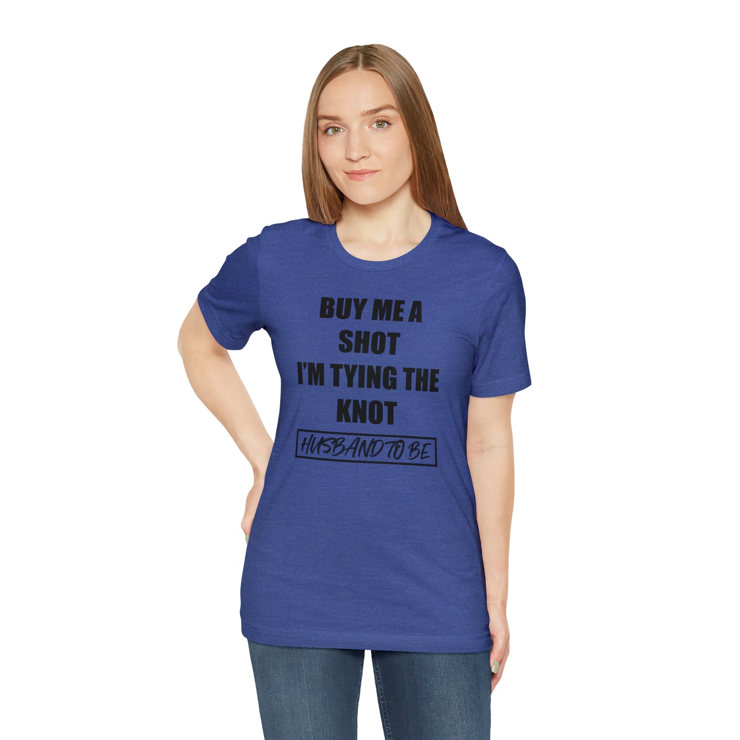 Buy Me a Shot I'm Tying the Knot - Husband to BE  T-Shirt