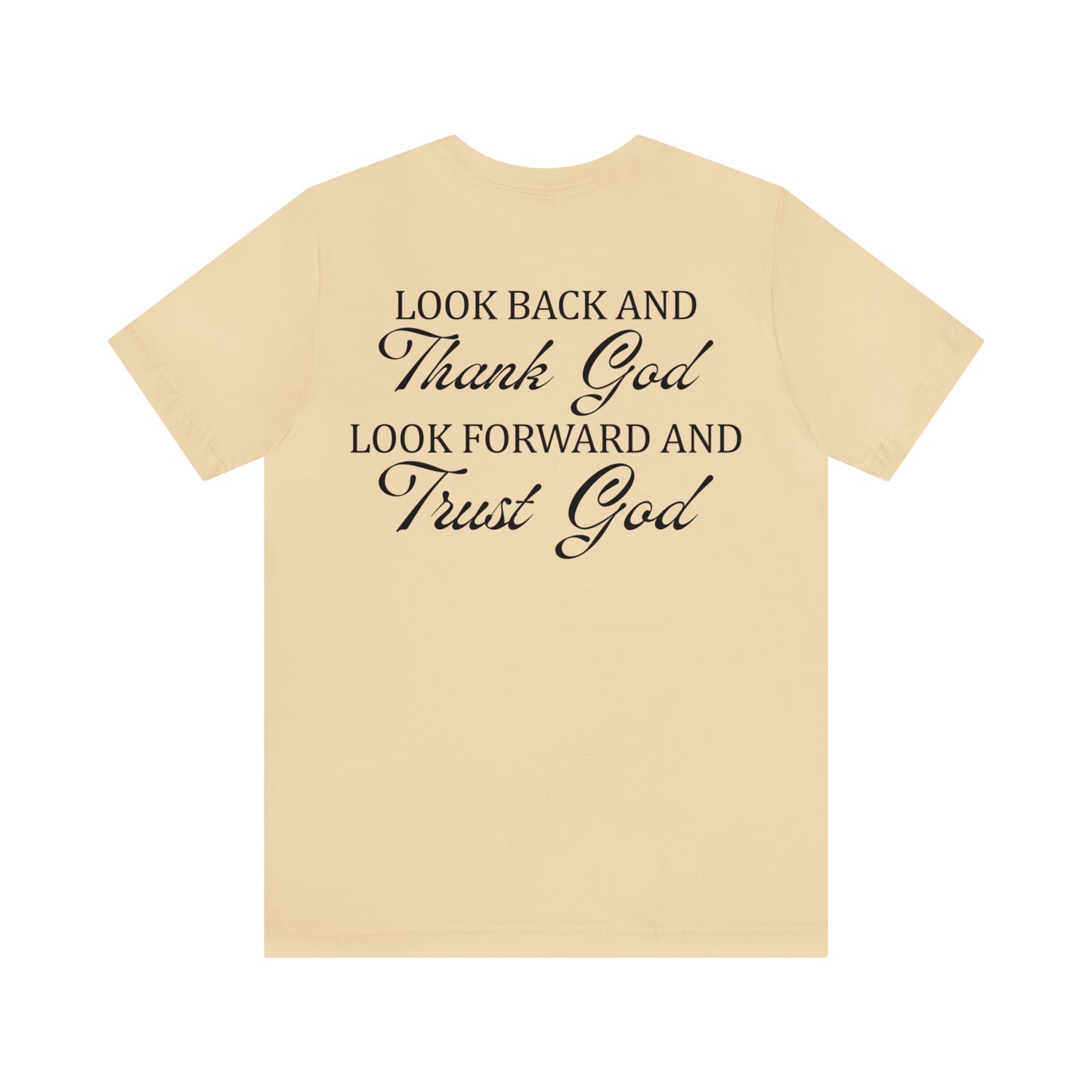 "Look Back and Thank God, Look Forward and Trust God"  (Front and Back Design)  Unisex Jersey Short Sleeve Tee