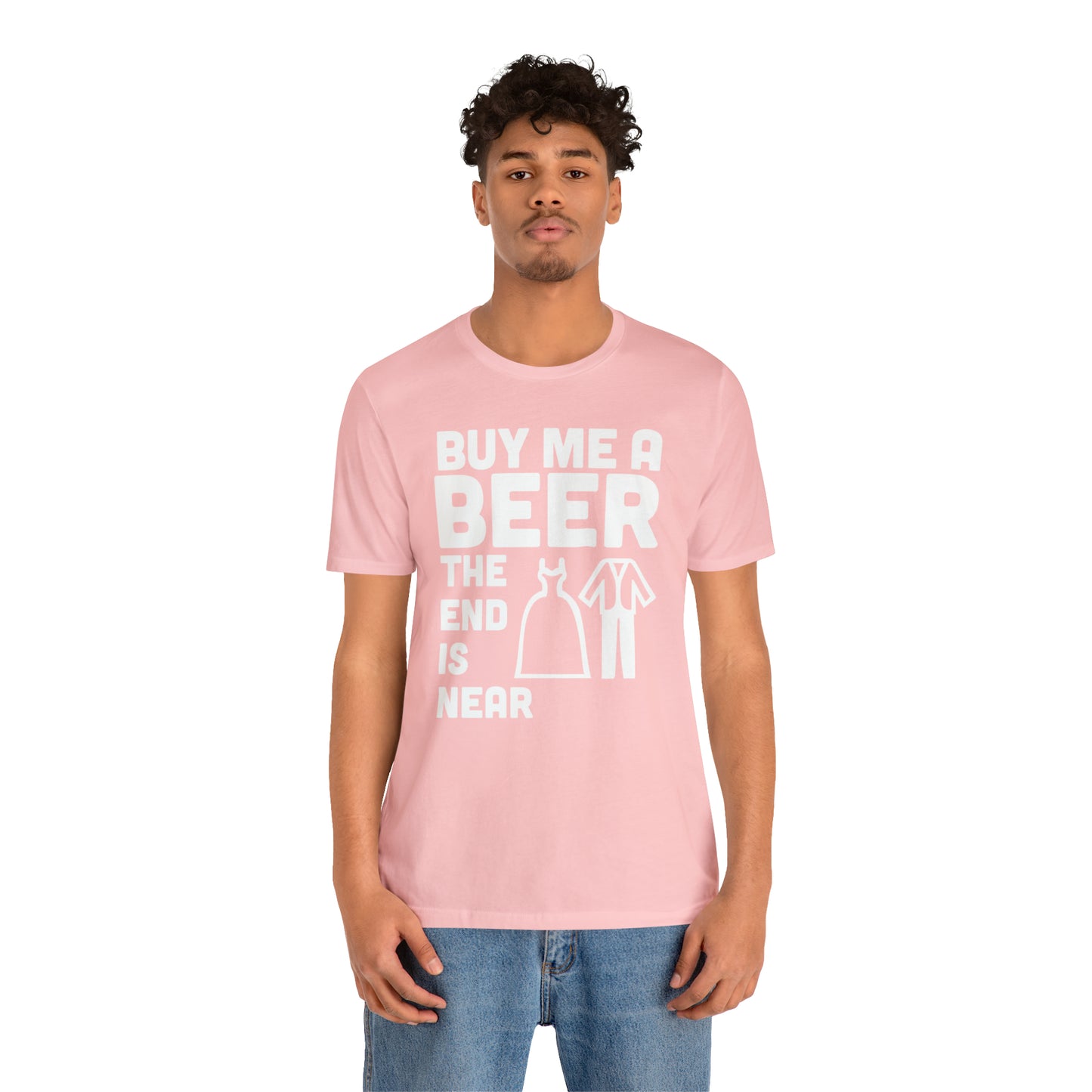 Buy Me a Beer the End is Near  Bride/Groom T-Shirt