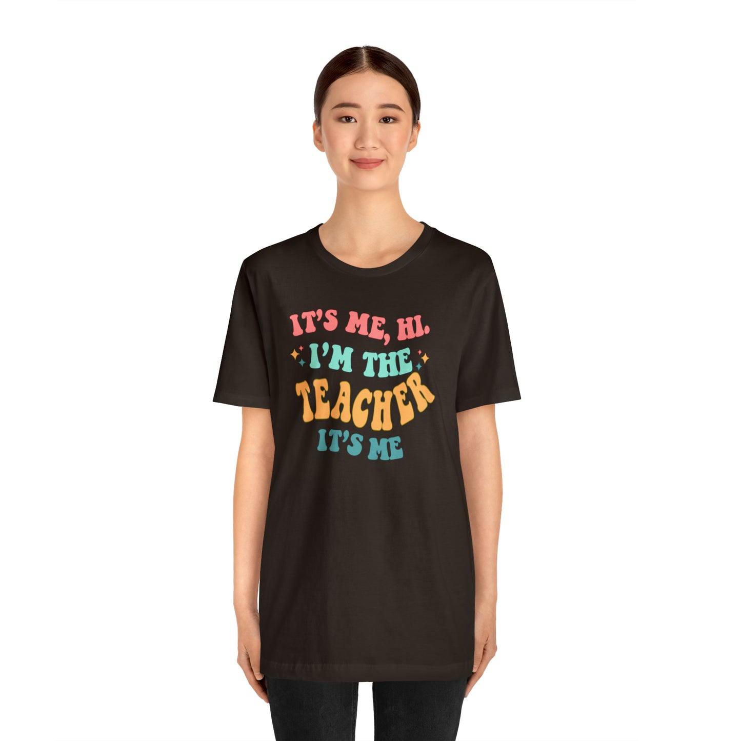 It's Me, Hi!  I'm the Teacher, It's Me!  Teacher Tee