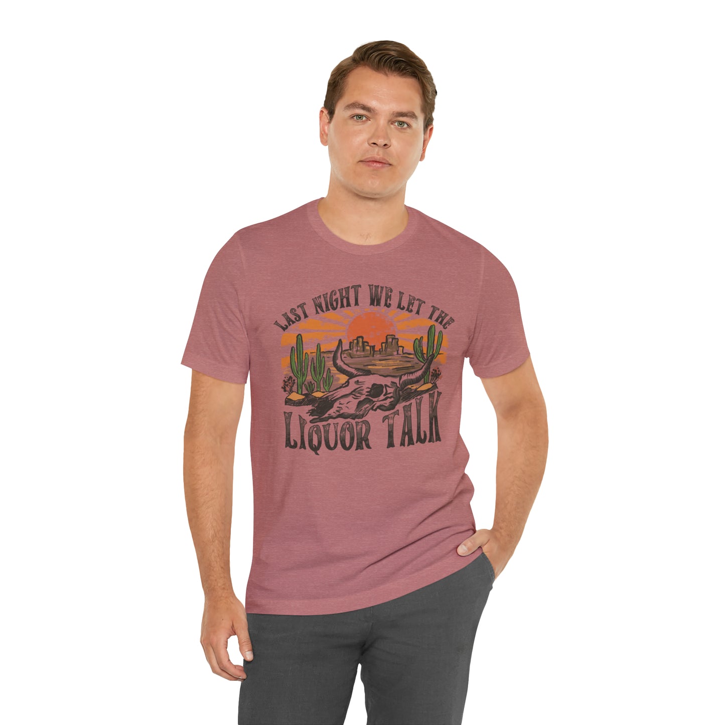 Vintage "Last Night We Let the Liquor Talk" Unisex Jersey Short Sleeve Tee