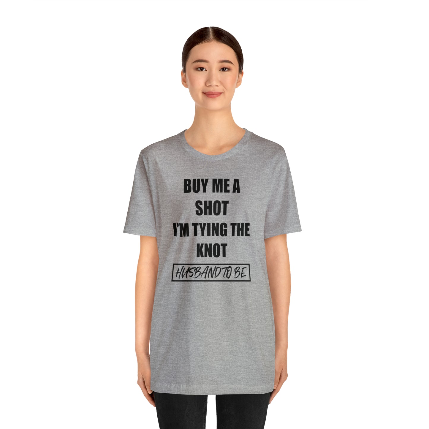 Buy Me a Shot I'm Tying the Knot - Husband to BE  T-Shirt