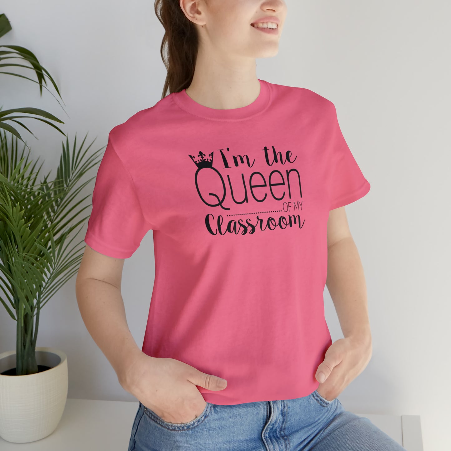 I'm the Queen of my Classroom Teacher T-Shirt