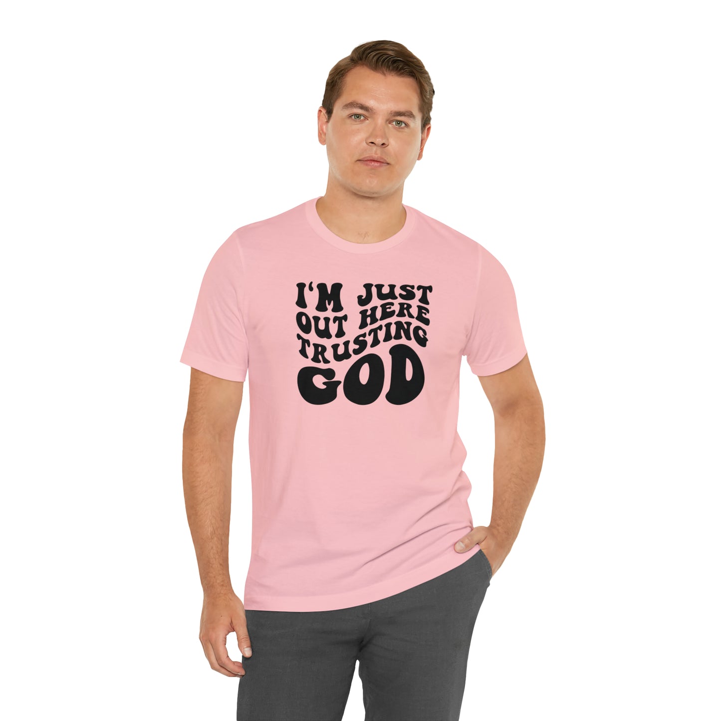 I'm Just Out Here Trusting God T-Shirt