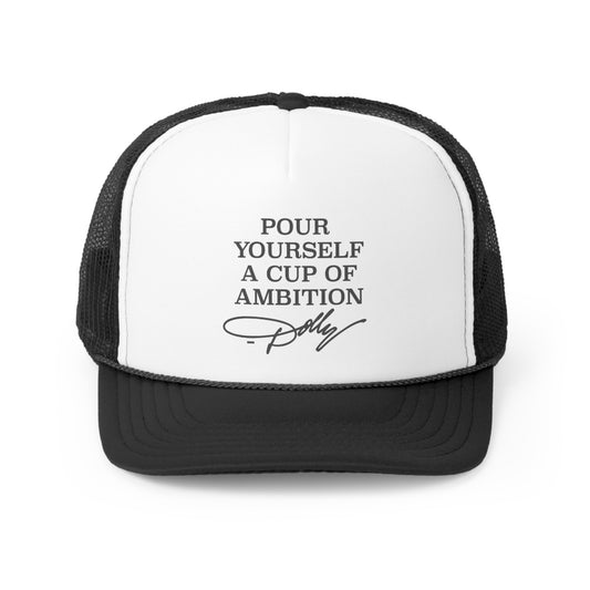 Dolly Pour Yourself A Cup of Ambition Tall Trucker Caps