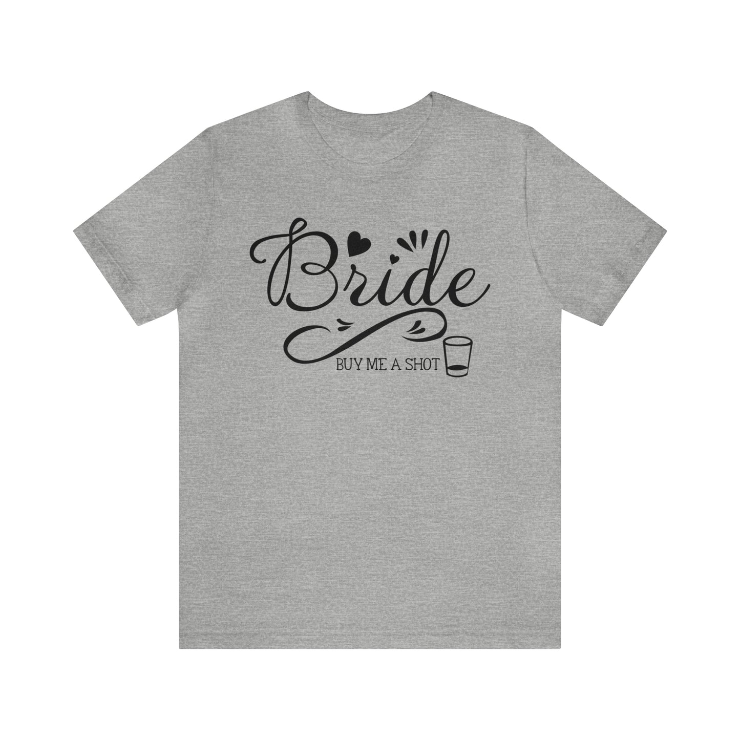 Bride - Buy Me a Shot T-Shirt