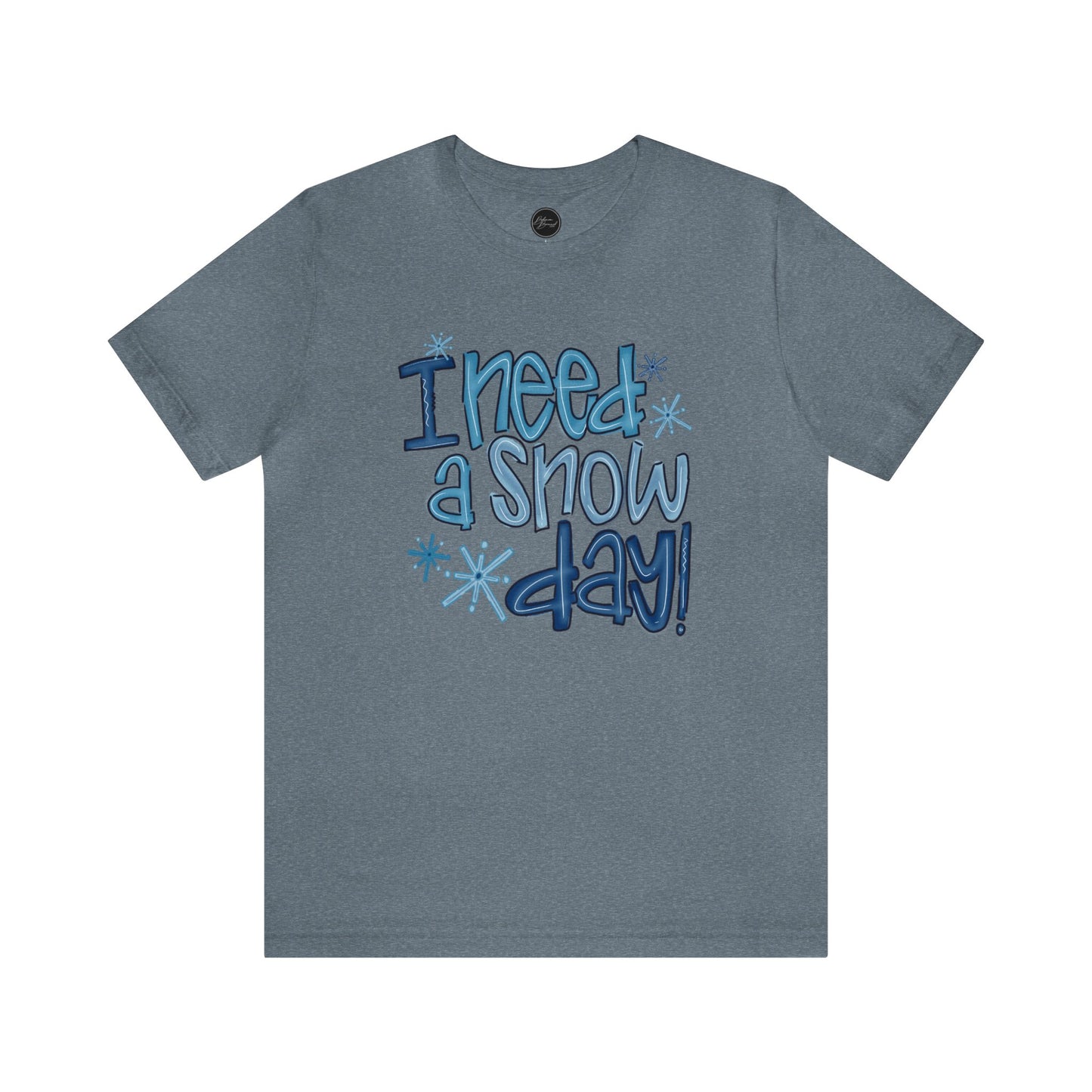 I Need a Snow Day Bella Jersey Short Sleeve Tee (Unisex)