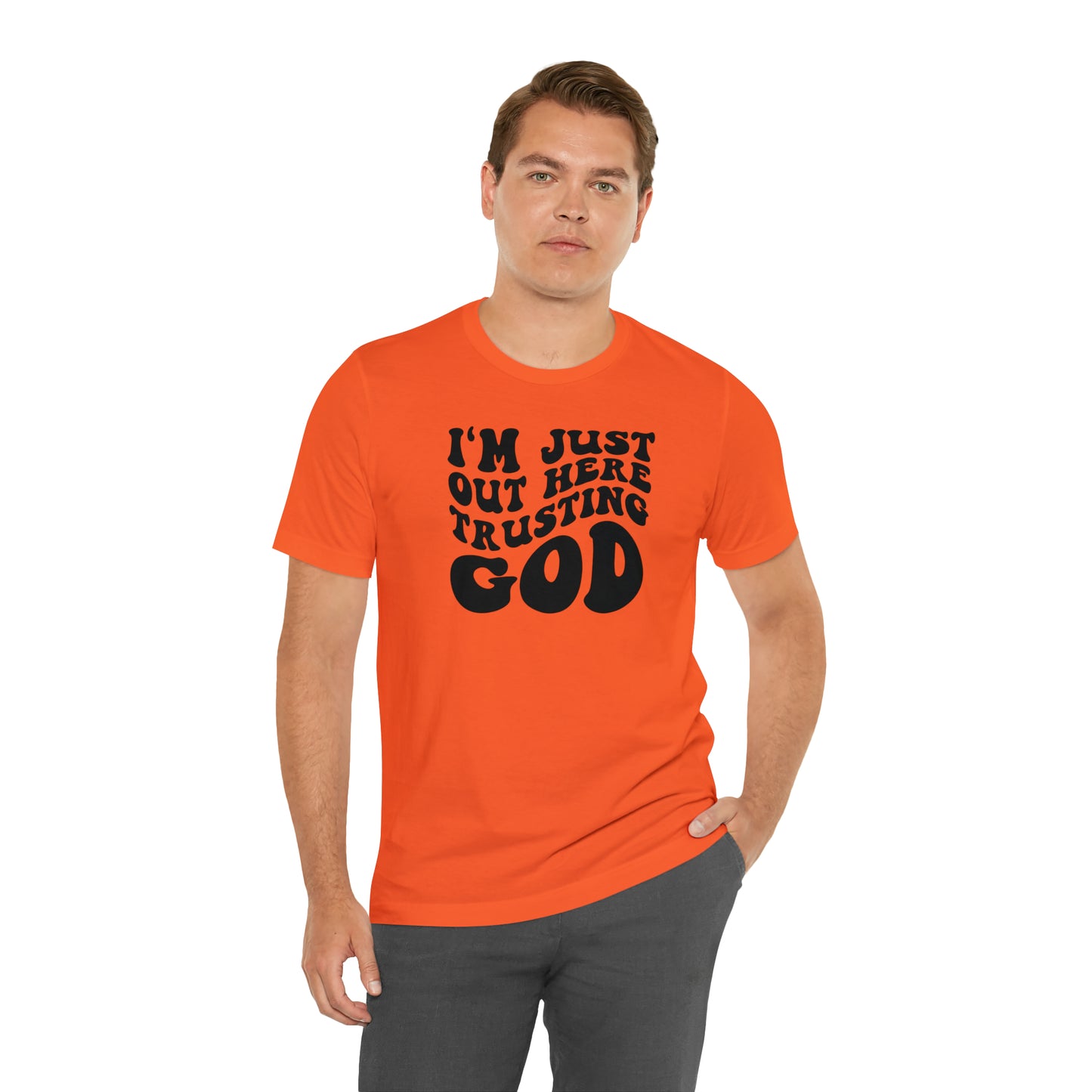 I'm Just Out Here Trusting God T-Shirt