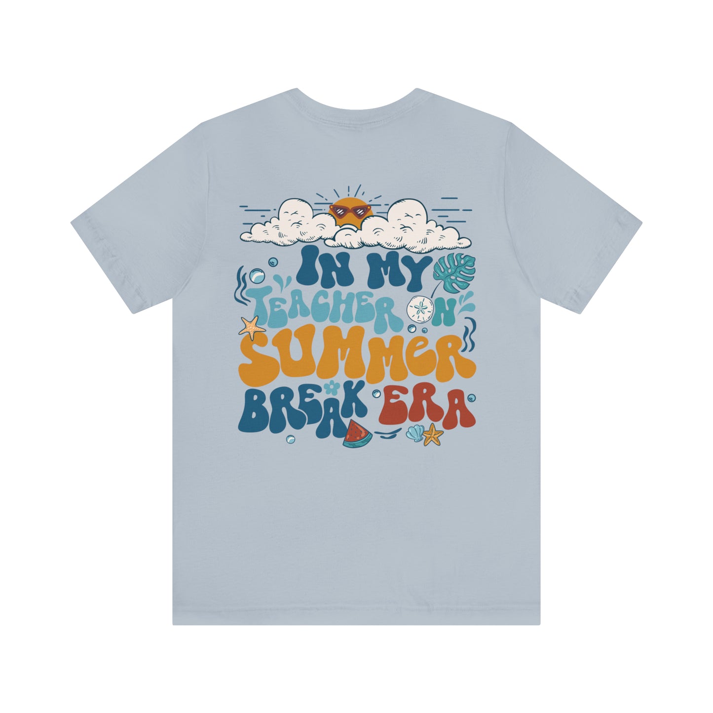 "Teacher on Summer Break Era"  (Front and Back Design)  Unisex Jersey Short Sleeve Tee