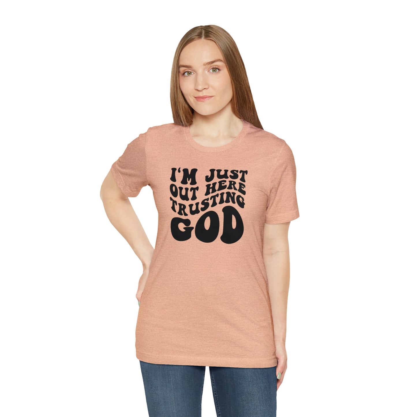 I'm Just Out Here Trusting God T-Shirt