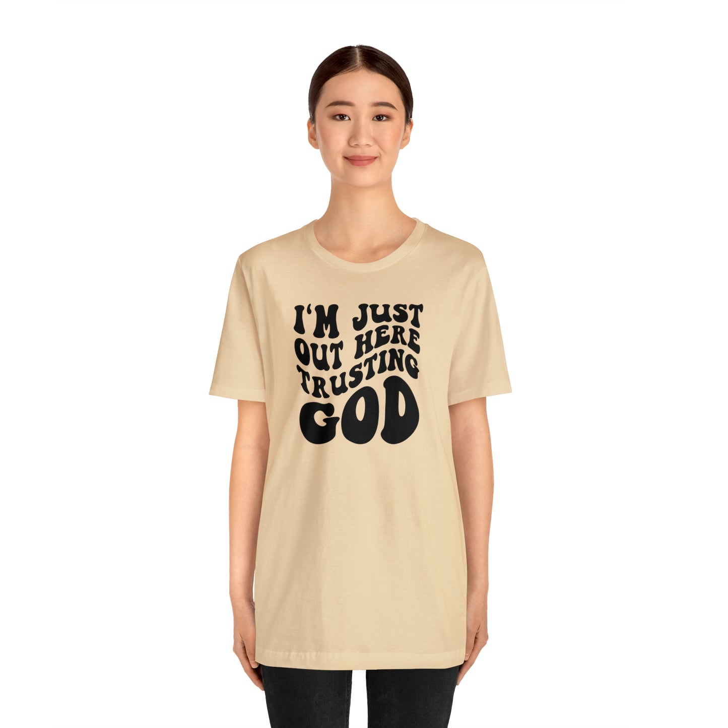 I'm Just Out Here Trusting God T-Shirt