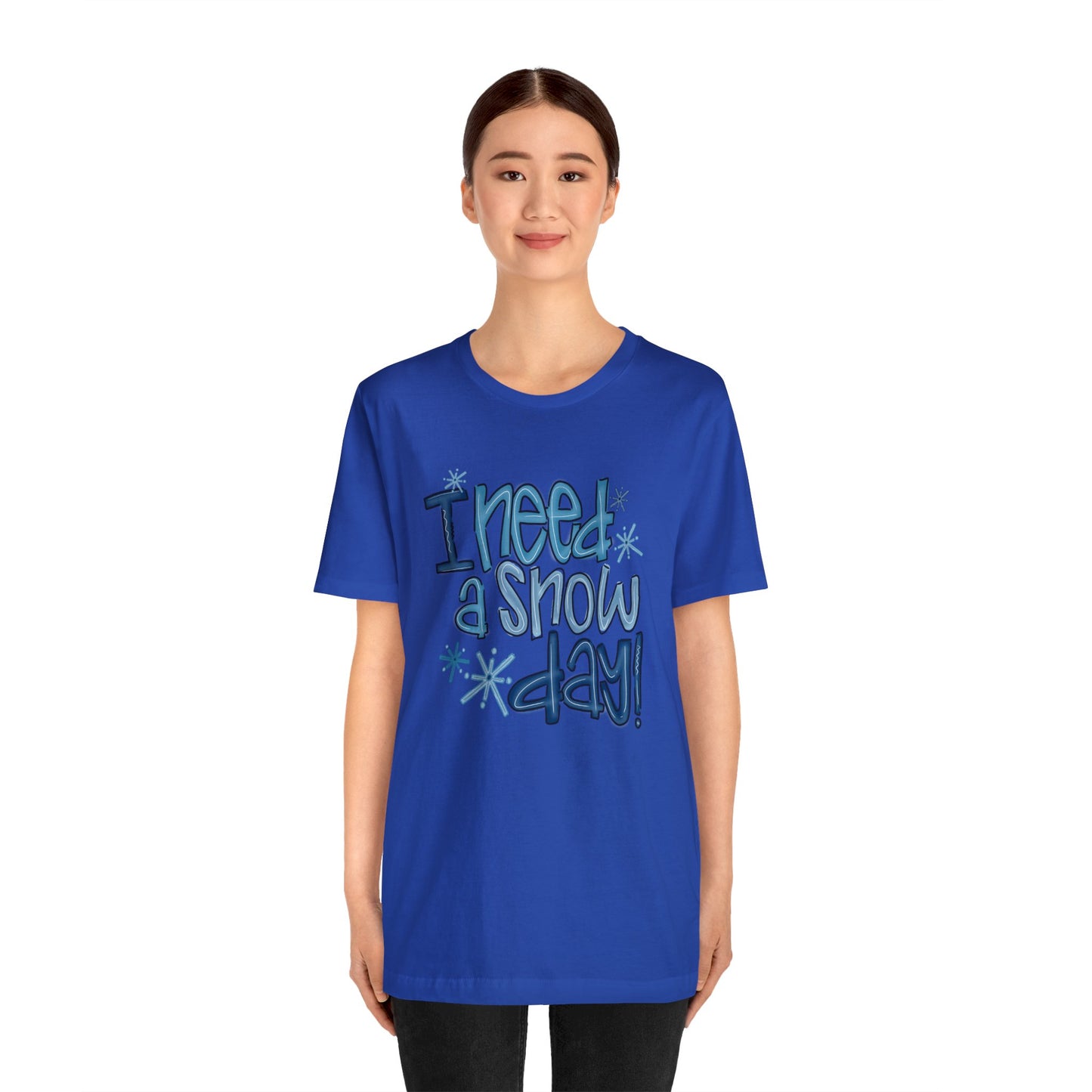 I Need a Snow Day Bella Jersey Short Sleeve Tee (Unisex)