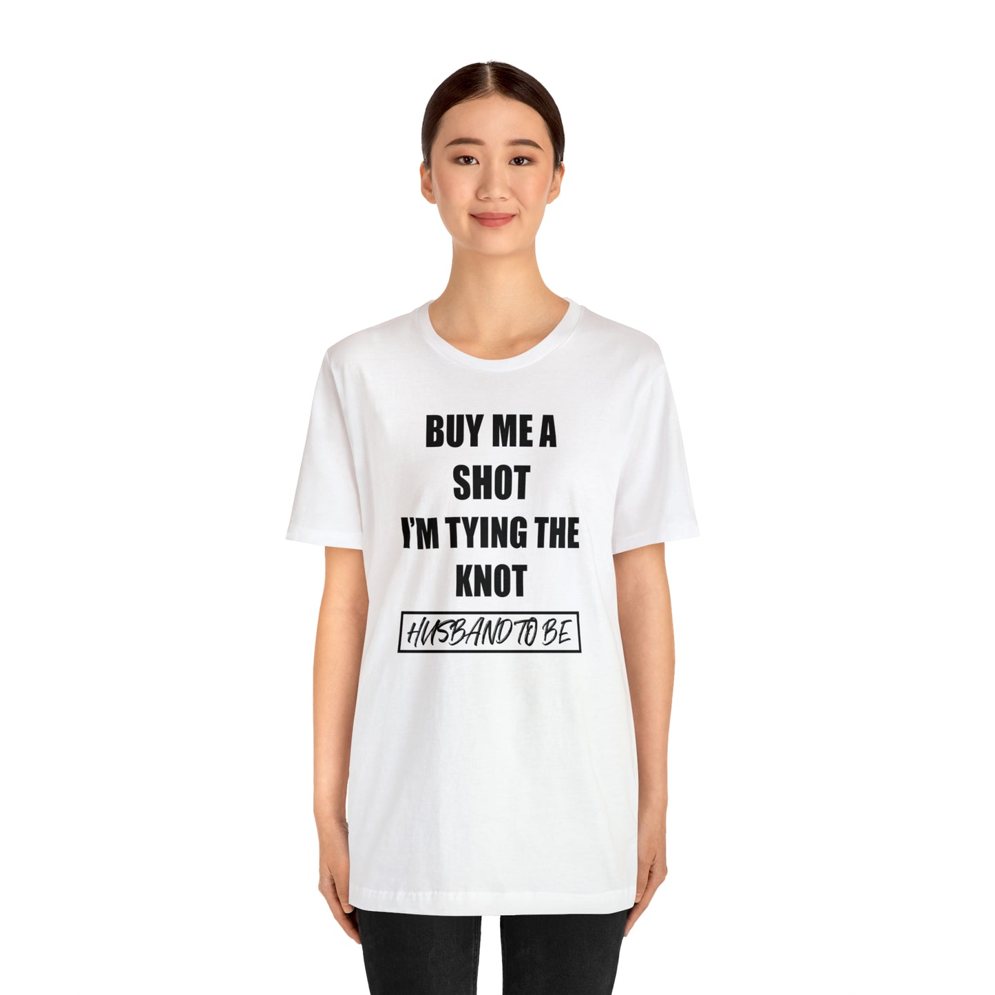 Buy Me a Shot I'm Tying the Knot - Husband to BE  T-Shirt