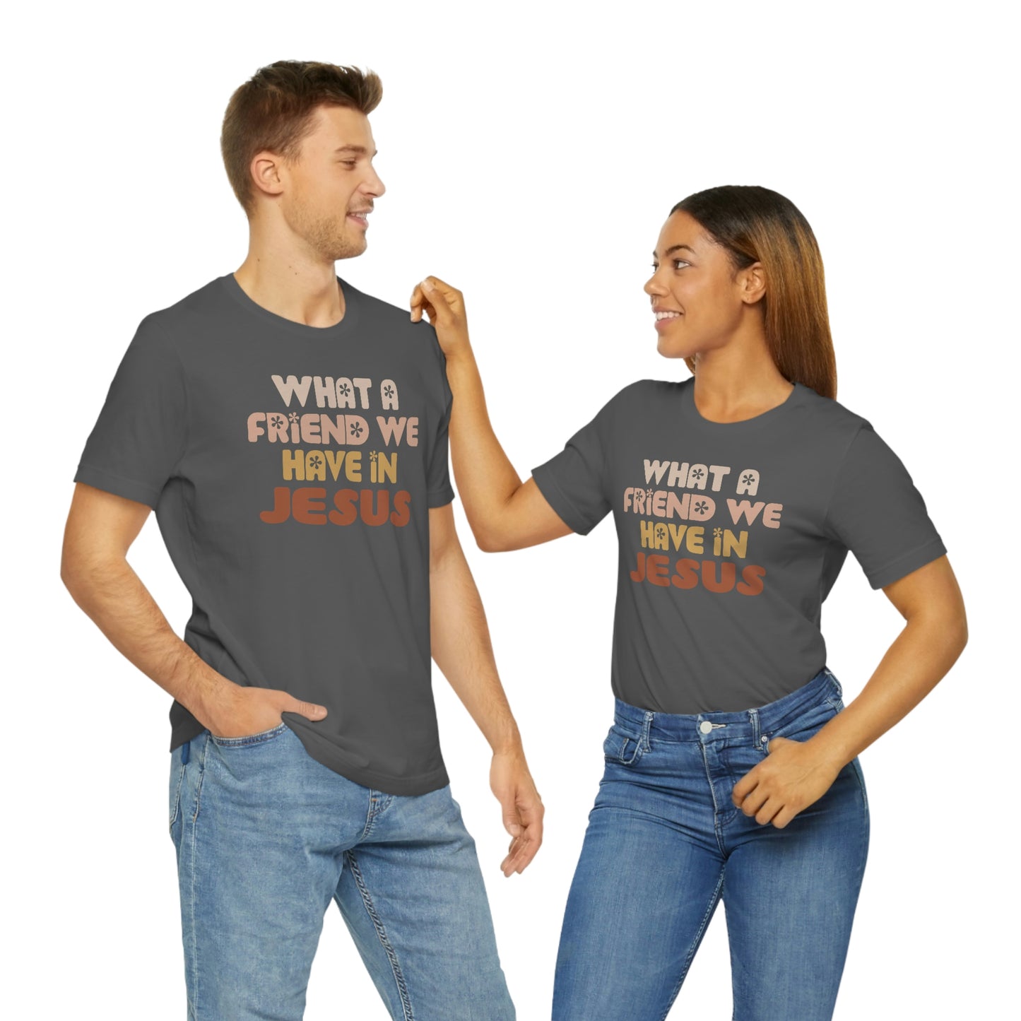 "What a friend we have in Jesus"  Unisex Jersey Short Sleeve Tee