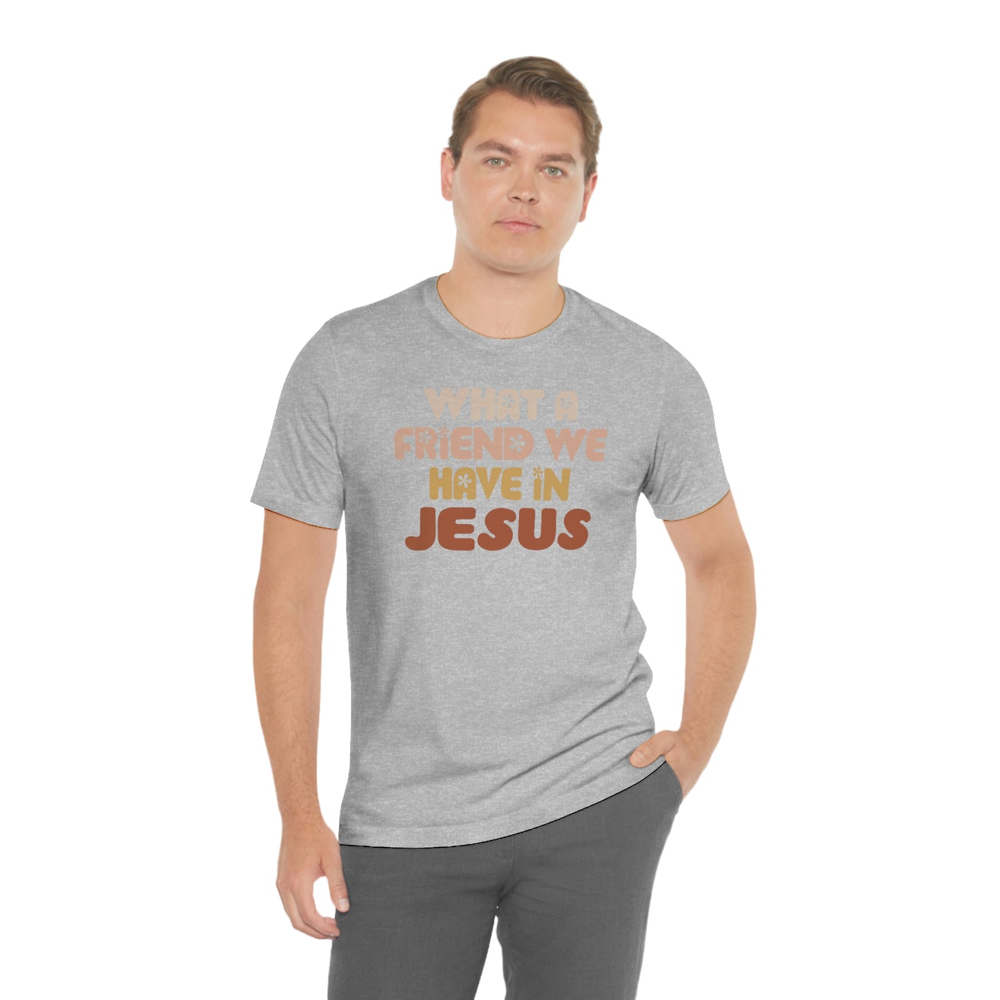 "What a friend we have in Jesus"  Unisex Jersey Short Sleeve Tee