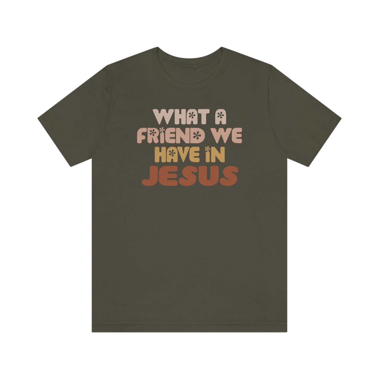 "What a friend we have in Jesus"  Unisex Jersey Short Sleeve Tee